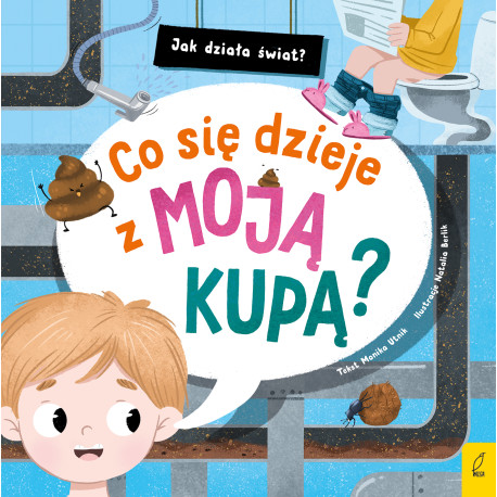 CO SIĘ DZIEJE Z MOJĄ KUPĄ? JAK DZIAŁA ŚWIAT