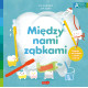 MIĘDZY NAMI ZĄBKAMI
