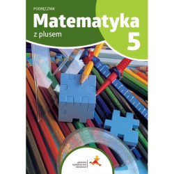 MATEMATYKA Z PLUSEM PODRĘCZNIK DLA KLASY 5 SZKOŁA PODSTAWOWA WYD. 2024