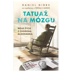 TATUAŻ NA MÓZGU. MOJE ŻYCIE Z CHOROBĄ ALZHEIMERA