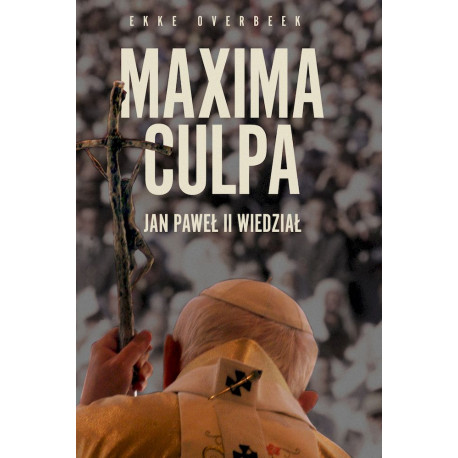 MAXIMA CULPA. JAN PAWEŁ II WIEDZIAŁ