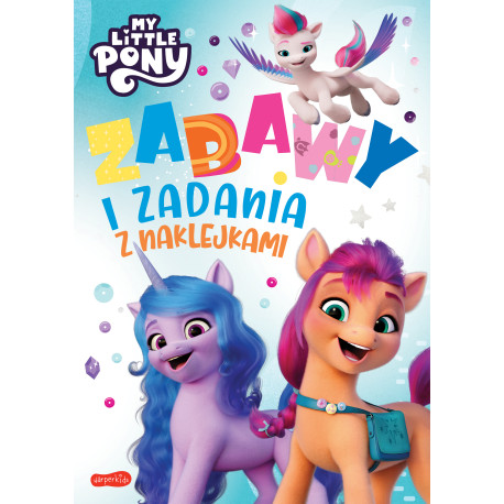 MY LITTLE PONY. ZABAWY I ZADANIA Z NAKLEJKAMI. WYDANIE FILMOWE