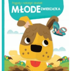 MŁODE ZWIERZĄTKA. PRZYGODA Z RUCHOMYMI OBRAZKAMI