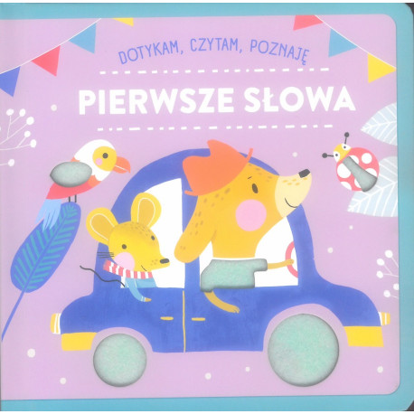 PIERWSZE SŁOWA. DOTYKAM, CZYTAM, POZNAJĘ