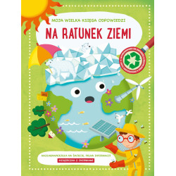 NA RATUNEK ZIEMI. MOJA WIELKA KSIĘGA ODPOWIEDZI. Z okienkami