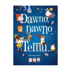 DAWNO, DAWNO TEMU... ZBIÓR BAJEK DLA DZIECI