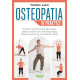 OSTEOPATIA W PRAKTYCE. PROSTE ĆWICZENIA DLA ZDROWEGO UKŁADU MIĘŚNIOWO-SZKIELETOWEGO, KTÓRE UWOLNIĄ CIĘ OD CHORÓB I BÓLU