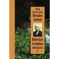 BYWALEC ZIELENI. BOLESŁAW LEŚMIAN. BIOGRAFIA (brak obwoluty)