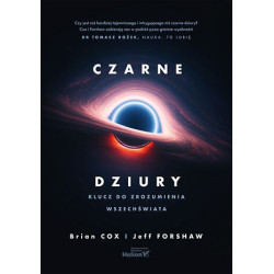 CZARNE DZIURY. KLUCZ DO ZROZUMIENIA WSZECHŚWIATA