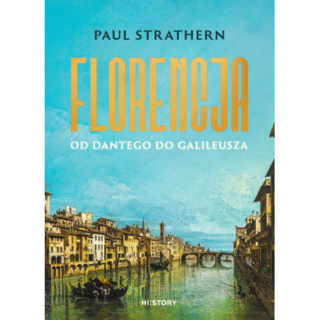 FLORENCJA. OD DANTEGO DO GALILEUSZA