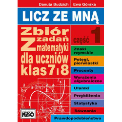 Licz ze mną zbiór zadań z matematyki dla uczniów klas 7 i 8 część 1