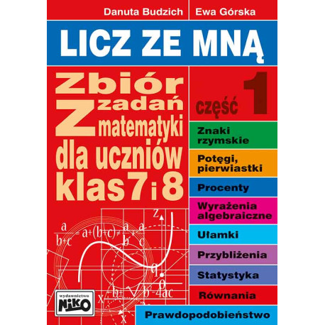Licz ze mną zbiór zadań z matematyki dla uczniów klas 7 i 8 część 1