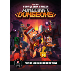 PODRĘCZNIK GRACZA MINECRAFT DUNGEONS. PORADNIK DLA BOHATERÓW