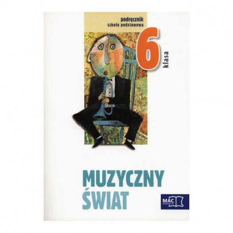 MUZYCZNY ŚWIAT 6 PODRĘCZNIK Z PŁYTĄ CD Teresa Wójcik