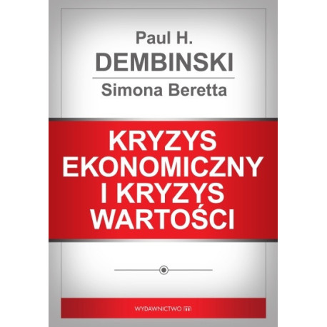 KRYZYS EKONOMICZNY I KRYZYS WARTOŚCI Paul H. Dembinski