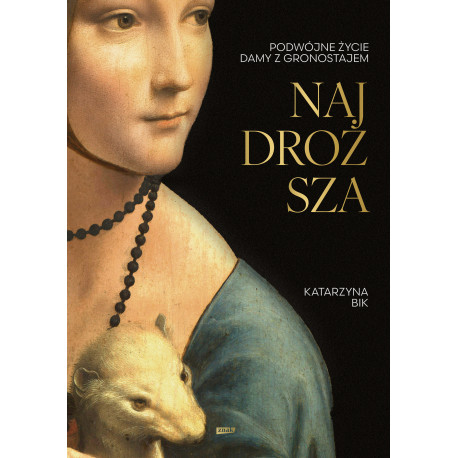NAJDROŻSZA. PODWÓJNE ŻYCIE DAMY Z GRONOSTAJEM WYD. 2025