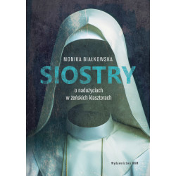 SIOSTRY. O NADUŻYCIACH W ŻEŃSKICH KLASZTORACH. O NADUŻYCIACH W ŻEŃSKICH KLASZTORACH