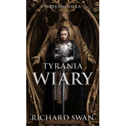 TYRANIA WIARY. IMPERIUM WILKA. TOM 2