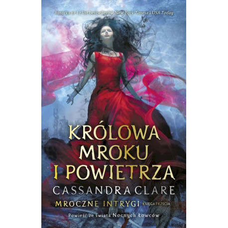 KRÓLOWA MROKU I POWIETRZA. MROCZNE INTRYGI. KSIĘGA 3 Cassandra Clare