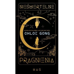NIEŚMIERTELNE PRAGNIENIA (OPRAWA ZŁOTA) Chloe Gong