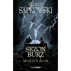 SEZON BURZ. WIEDŹMIN Andrzej Sapkowski