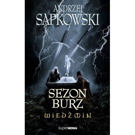 SEZON BURZ. WIEDŹMIN Andrzej Sapkowski