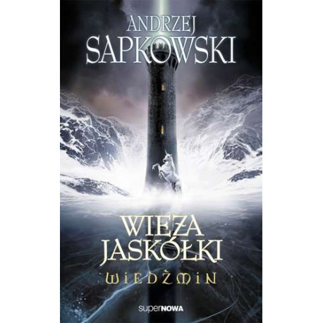 WIEŻA JASKÓŁKI. WIEDŹMIN. TOM 6 Andrzej Sapkowski