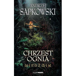 CHRZEST OGNIA. WIEDŹMIN. TOM 5 Andrzej Sapkowski