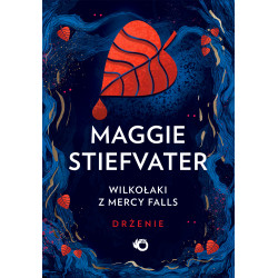 DRŻENIE. WILKOŁAKI Z MERCY FALLS. DRŻENIE. TOM 1 Maggie Stiefvater