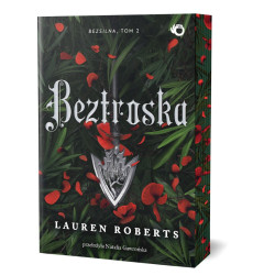 BEZTROSKA. BEZSILNA. TOM 2 (ILUSTROWANE BRZEGI) Lauren Roberts