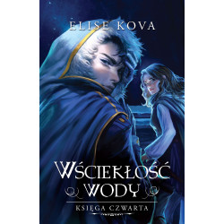 WŚCIEKŁOŚĆ WODY. PRZEBUDZENIE POWIETRZA. TOM 4 Elise Kova