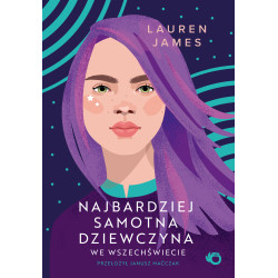 NAJBARDZIEJ SAMOTNA DZIEWCZYNA WE WSZECHŚWIECIE Lauren James