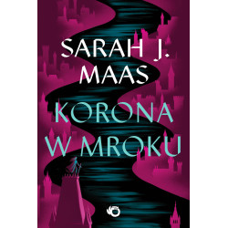 KORONA W MROKU. SZKLANY TRON. TOM 2 WYD. 2024 Sarah J. Maas
