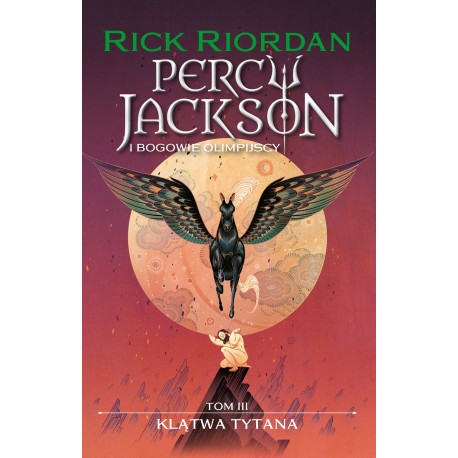 KLĄTWA TYTANA. PERCY JACKSON I BOGOWIE OLIMPIJSCY. TOM 3 WYD. 2024 Rick Riordan