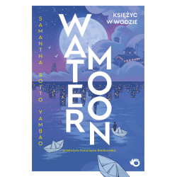 WATER MOON. KSIĘŻYC W WODZIE Samantha Sotto Yambao