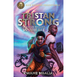 TRISTAN STRONG WYBIJA DZIURĘ W NIEBIE TOM 1 Kwame Mbalia