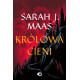 KRÓLOWA CIENI. SZKLANY TRON. TOM 4 WYD. 2025 Sarah J. Maas
