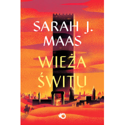 WIEŻA ŚWITU. SZKLANY TRON. TOM 6 WYD. 2025 Sarah J. Maas