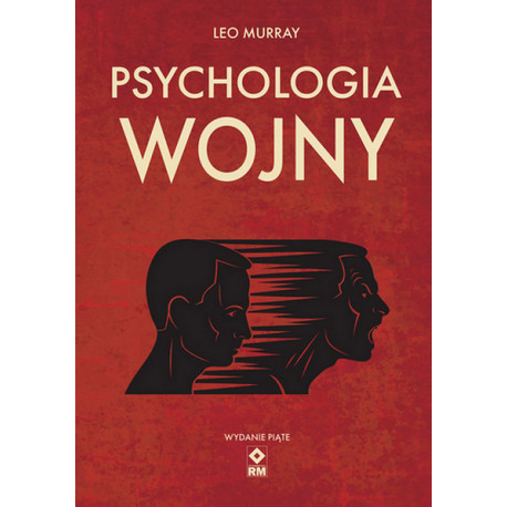 PSYCHOLOGIA WOJNY. STRACH I ODWAGA NA POLU BITWY WYD. 5