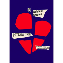 PATCHWORKI. JAK MĄDRZE I DOBRZE ZSZYĆ NOWĄ RODZINĘ. ROZMOWY