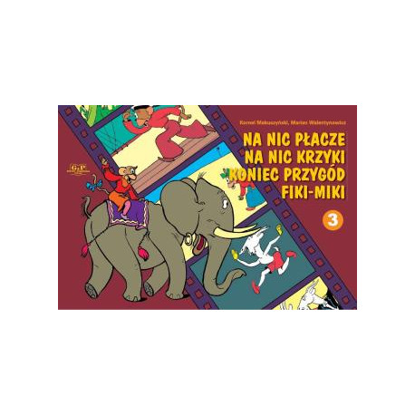 Na nic płacze na nic krzyki koniec przygód Fiki-Miki. Zeszyt 3