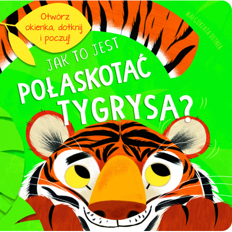 Jak to jest pogłaskać tygrysa? Otwórz i dotknij