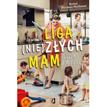 Liga niezłych mam egoistki z miłości Avital Norman Nathman Liga niezłych mam egoistki z miłości Avital Norman Nathman