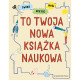TO TWOJA NOWA KSIĄŻKA NAUKOWA