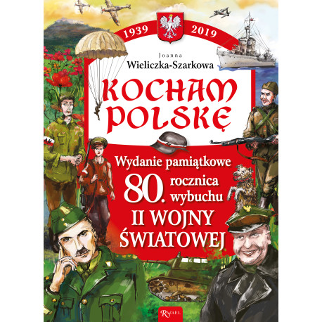 KOCHAM POLSKĘ 1939-2019 WYDANIE PAMIĄTKOWE 80 LECIE WYBUCHU II WOJNY ŚWIATOWEJ
