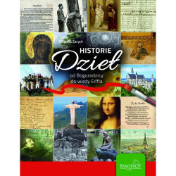 HISTORIE DZIEŁ OD BOGURODZICY DO WIEŻY EIFFLA Elżbieta Zarych