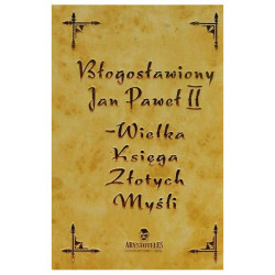 JAN PAWEŁ II  WIELKA KSIĘGA ZŁOTYCH MYŚLI Katarzyna Nowakowska