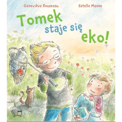TOMEK STAJE SIĘ EKO! Genevieve Rousseau, Estelle Meens