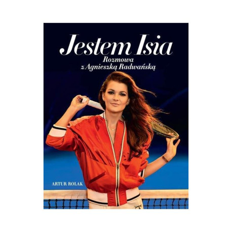JESTEM ISIA. ROZMOWA Z AGNIESZKĄ RADWAŃSKĄ