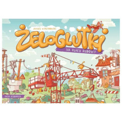 ŻELOGLUTKI NA PLACU BUDOWY Janusz Wyrzykowski